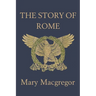 The Story of Rome (Yesterday's Classics)