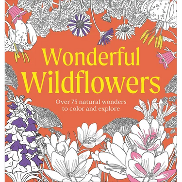 Wonderful Wildflowers Coloring Book: Over 75 Natural Wonders to Color and Explore