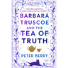Barbara Truscoe and the Tea of Truth: An unmissable witty read with a sprinkling of magic