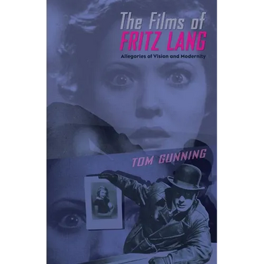 The Films of Fritz Lang: Allegories of Vision and Modernity