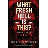 What Fresh Hell is This?: Dark Tales