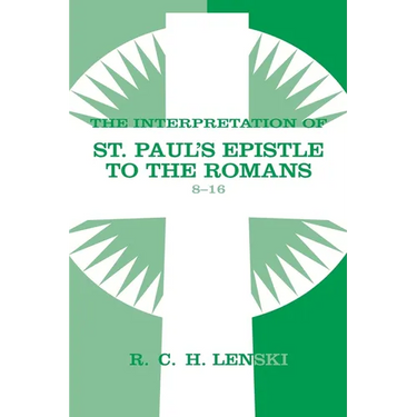 Interpretation of St Paul's Epistle to the Romans, Chapters 8-16