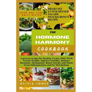 The Hormone Harmony Cookbook: A proven recipe for Healthy Cycles, PMS, PCOS to lose Weight, improve Fertility, Balance Hormone, Menopause, Boost Ene