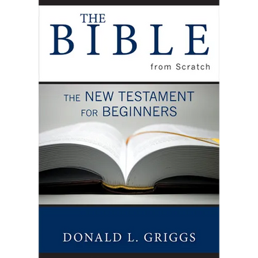 The Bible from Scratch: The New Testament for Beginners