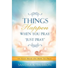 THINGS HAPPEN WHEN YOU PRAY "Just Pray"