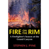Fire on the Rim: A Firefighter's Season at the Grand Canyon