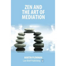 Zen and the Art of Mediation