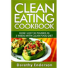 Clean Eating Cookbook: How I Lost 30 Pounds in 3 Weeks with Clean Food Diet
