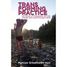 Transforming Practice: Life Stories of Transgender Men that Change How Health Providers Work