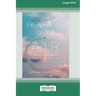 Holding Onto Air: The Art and Science of Building a Resilient Spirit (16pt Large Print Edition)