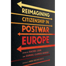 Reimagining Citizenship in Postwar Europe