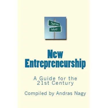 New Entrepreneurship: A Guide for the 21st Century