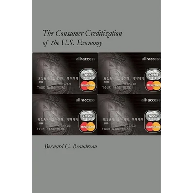 The Consumer Creditization of the U.S. Economy
