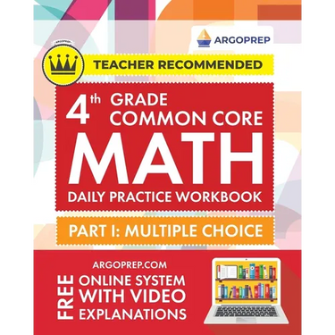 4th Grade Common Core Math: Daily Practice Workbook - Part I: Multiple Choice 1000+ Practice Questions and Video Explanations Argo Brothers (Common Co