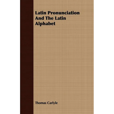 Latin Pronunciation And The Latin Alphabet