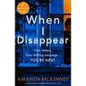 When I Disappear: A Totally Gripping Psychological Thriller Packed with Twists