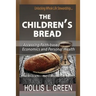The Children's Bread: Accessing Faith-Based Economics and Personal Wealth By Unlocking Whole Life Stewardship