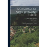 A Grammar Of New Testament Greek: Moulton, J. H. Prolegomena. 2nd Ed