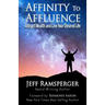 Affinity To Affluence: Attract Wealth and Live Your Desired Life