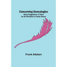 Concerning Genealogies; Being Suggestions of Value for All Interested in Family History