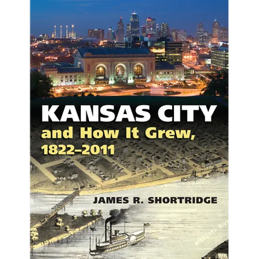 Kansas City and How It Grew, 1822-2011