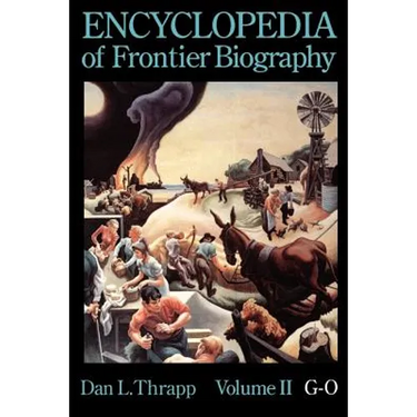 Encyclopedia of Frontier Biography, Volume 2: G-O