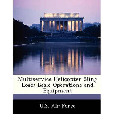 Multiservice Helicopter Sling Load: Basic Operations and Equipment