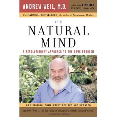 The Natural Mind: A Revolutionary Approach to the Drug Problem