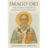 Imago Dei: The Human Person in Patristic Anthropology
