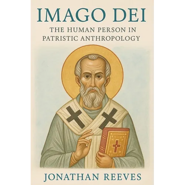 Imago Dei: The Human Person in Patristic Anthropology