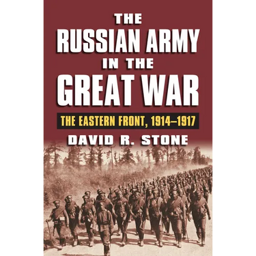 The Russian Army in the Great War: The Eastern Front, 1914-1917