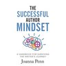 The Successful Author Mindset: A Handbook for Surviving the Writer's Journey
