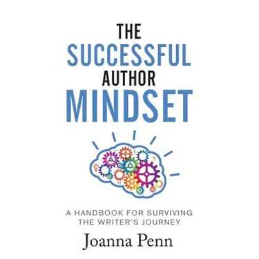 The Successful Author Mindset: A Handbook for Surviving the Writer's Journey