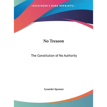 No Treason: The Constitution of No Authority