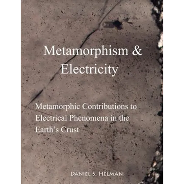 Metamorphism & Electricity: Metamorphic Contributions to Electrical Phenomena in the Earth's Crust