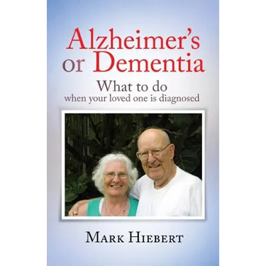 Alzheimer's or Dementia: What to do when your loved one is diagnosed