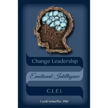 Change Leadership Emotional Intelligence (CLEI): Using Change Strategies that Work!