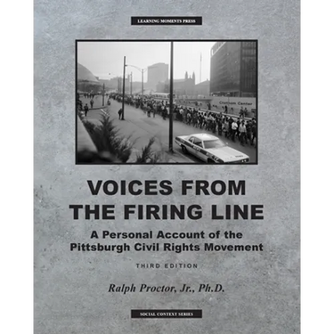 Voices from the Firing Line: A Personal Account of the Pittsburgh Civil Rights Movement