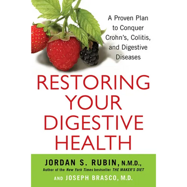 Restoring Your Digestive Health: A Proven Plan to Conquer Crohns, Colitis, and Digestive Diseases
