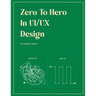 Zero to Hero in UX Design: A Beginner's Guide to Creating Engaging User Experiences