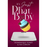 Its Just Phat Baby