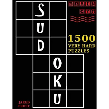Sudoku: 1500 Very Hard Puzzles: to Exercise Your Brain. Big Book, Great Value. Brain Gym Series Book. Authored by Jared Frost
