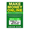 Make Money Online: From Zero To Domination. A Step By Step Guide On How To Build A Killer Online Business and Create Massive Amounts Of W