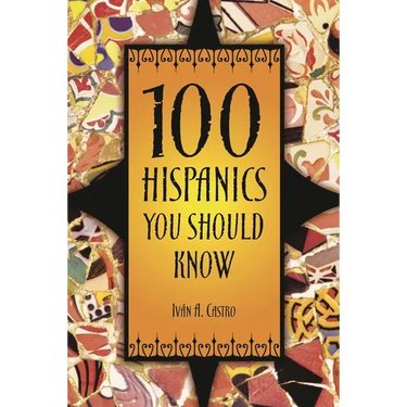 100 Hispanics You Should Know