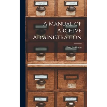 A Manual of Archive Administration
