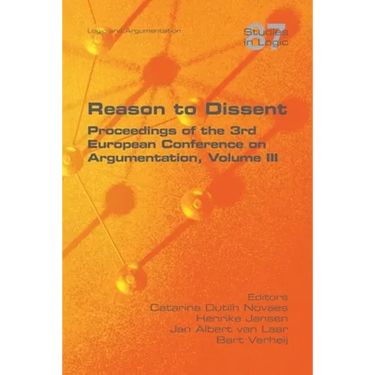 Reason to Dissent: Proceedings of the 3rd European Conference on Argumentation, Volume III