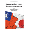 Enhancing East Asian Security Coordination
