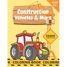 Construction Vehicles & More: Coloring Book For Kids Age 3-6 Trucks & Construction Site Excavator Crane