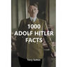 1000 Adolf Hitler Facts