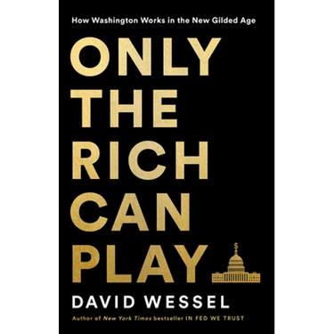 Only the Rich Can Play: How Washington Works in the New Gilded Age